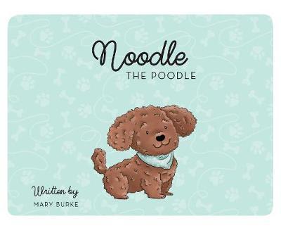 Noodle the Poodle - Mary Burke