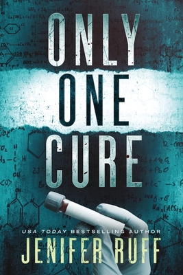 Only One Cure: A Medical Thriller - Jenifer Ruff
