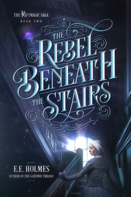 The Rebel Beneath the Stairs - E. E. Holmes