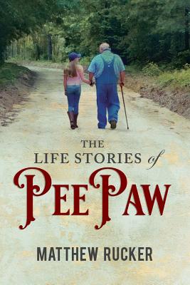 The Life Stories Of PEEPAW - Matthew D. Rucker