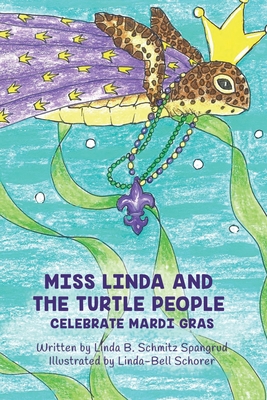 Miss Linda and the Turtle People Celebrate Mardi Gras - Linda Spangrud