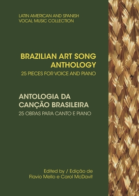Brazilian Art Song Anthology: 25 pieces for voice and piano - Carol Mcdavit