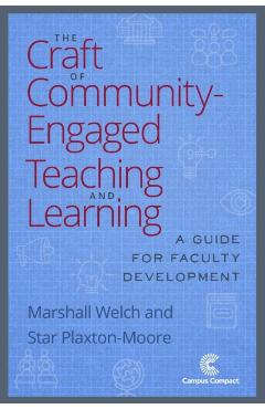Coperta cărții 'The Craft of Community-Engaged Teaching and Learning: A Guide for Faculty Development - Marshall Welch'