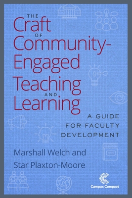The Craft of Community-Engaged Teaching and Learning: A Guide for Faculty Development - Marshall Welch
