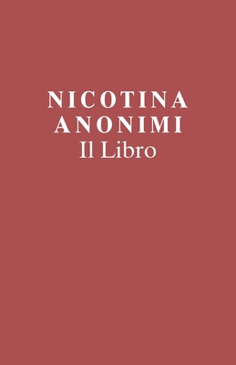 Coperta cărții 'Nicotina Anonimi Il Libro (Italian Edition) - Members Of Nicotine Anonymous'