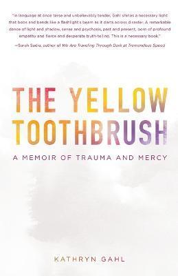 The Yellow Toothbrush - Kathryn Gahl