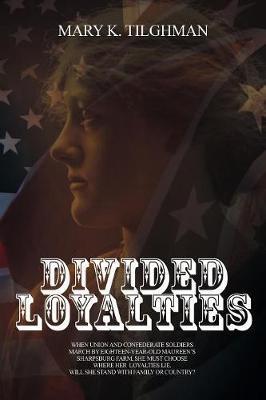 Divided Loyalties - Mary K. Tilghman