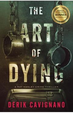 Coperta cărții 'The Art of Dying: A Ray Hanley Crime Thriller - Derik Cavignano'