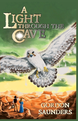 A Light through the Cave - Gordon Saunders