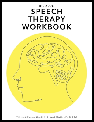 The Adult Speech Therapy Workbook - Chung Hwa L. Brewer