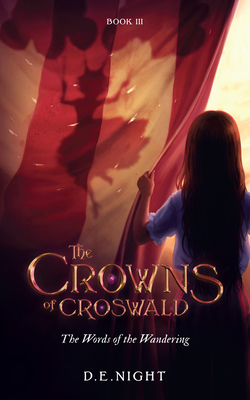 The Words of the Wandering Book III: The Crowns of Croswald Series - D. E. Night