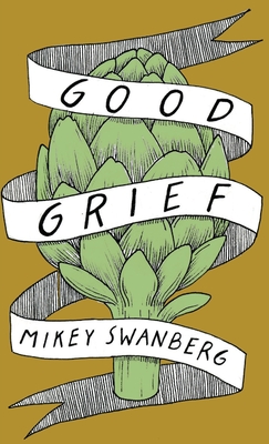 Coperta cărții 'Good Grief - Mikey Swanberg'