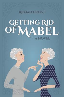 Getting Rid of Mabel - Keziah Frost