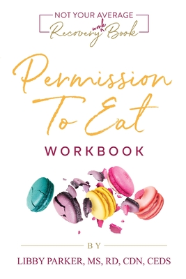 Permission To Eat: The Workbook - Libby Parker