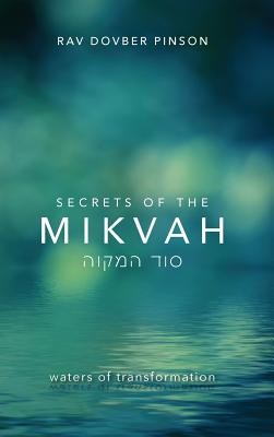 Secrets of the Mikvah: Waters of Transformation - Dovber Pinson