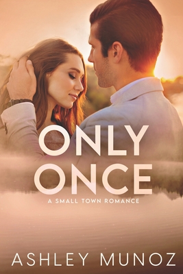 Only Once: A Single Parent- Hollywood Romance - Ashley Munoz