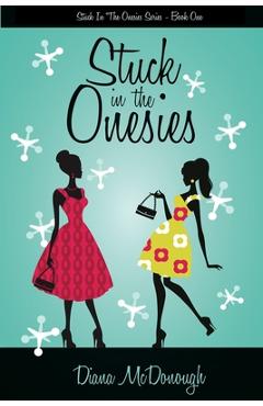 Coperta cărții 'Stuck in the Onesies: Stuck in the Onesies Series, Book One - Diana Mcdonough'
