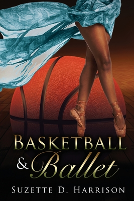 Basketball & Ballet - Suzette D. Harrison