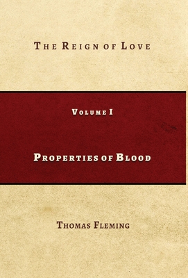 Properties of Blood: The Reign of Love - Thomas J. Fleming