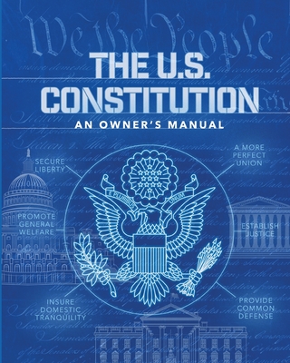The U.S. Constitution: An Owner's Manual - Stuart Matranga