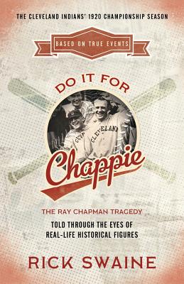 Do It for Chappie: The Ray Chapman Tragedy - Rick Swaine