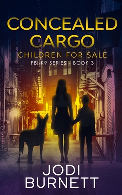 Concealed Cargo: Children for Sale - Jodi Burnett