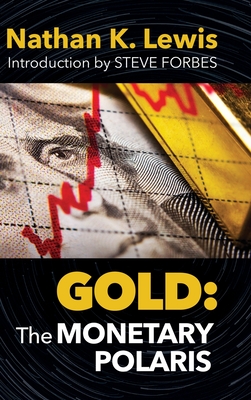 Gold: The Monetary Polaris - Nathan Lewis