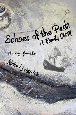 Echoes of the Past: A Family Story - Michael John Herrick
