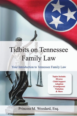 Tidbits on Tennessee Law: Your Introduction to Tennessee Family Law - Princess M. Woodard