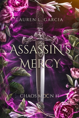 Assassin's Mercy: Chaos Moon #1 - Lauren L. Garcia