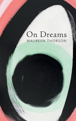 On Dreams - Maureen Thorson