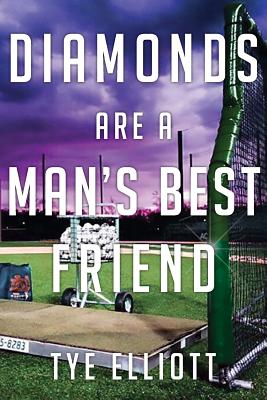 Diamonds Are a Man's Best Friend: A Baseball Family Journey - Tye Michael Elliott