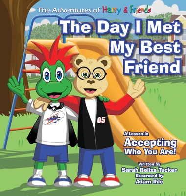 The Day I Met My Best Friend: A Children's Book On Overcoming Anxiety/Fear of not being accepted, Building Confidence and how to show Kindness and R - Sarah Beliza Tucker