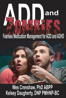 ADD and Zombies: Fearless Medication Management for ADD and ADHD - Kelsey Daugherty