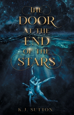 The Door at the End of the Stars - K. J. Sutton