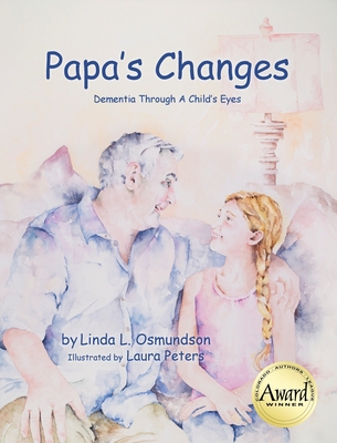 Papa's Changes: Dementia Through a Child's Eyes - Linda L. Osmundson