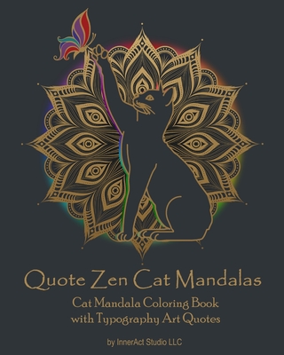 Quote Zen Cat Mandalas: Cat Mandala Coloring Book with Typography Art Quotes - Inneract Studio Llc