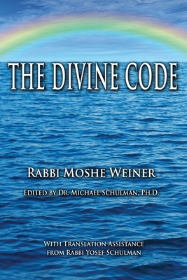 The Divine Code: The Guide to Observing the Noahide Code, Revealed from Mount Sinai in the Torah of Moses - Michael Schulman