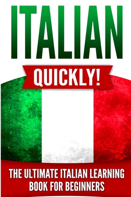 Italian Quickly!: The Ultimate Italian Learning Book for Beginners - Language Master