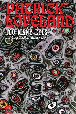 Too Many Eyes: and Other Thrilling Strange Tales - Patrick Loveland