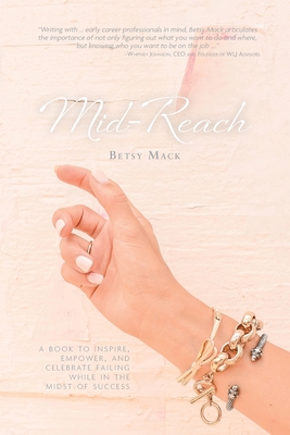 Coperta cărții 'Mid-Reach: A book to inspire, empower, and celebrate failing while in the midst of success - Betsy Mack'