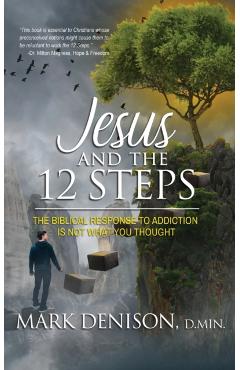 Jesus and the 12 Steps - Mark Denison