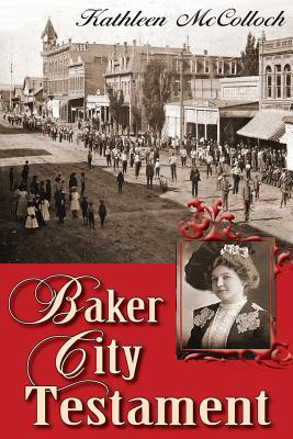 Baker City Testament - Kathleen Mccolloch
