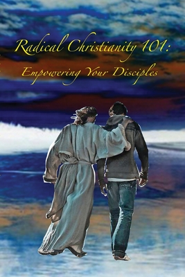 Radical Christianity 101: Empowering Your Disciples - Edith Houghton