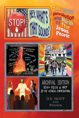 Stop! Hey, What's That Sound?: The 1960's Revolution and The Birth of the Jesus People - D. E. Hoyt