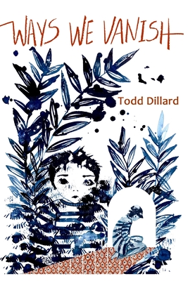 Ways We Vanish - Todd Dillard