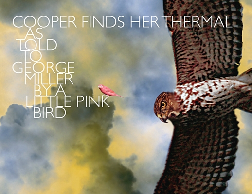 Cooper Finds Her Thermal: As Told to George Miller by a Little Pink Bird - George Kirkpatrick Miller