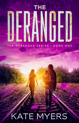 The Deranged: A Young Adult Dystopian Romance - Book One - Kate Myers