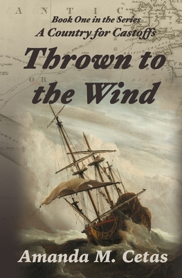 Thrown to the Wind - Amanda M. Cetas