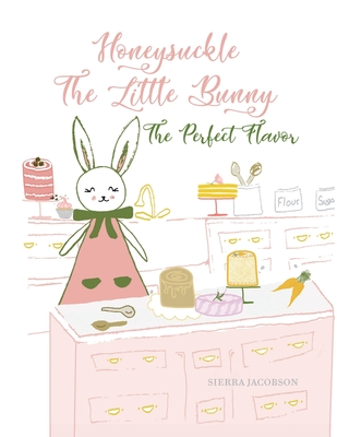 Honeysuckle The Little Bunny: The Perfect Flavor (Paperback) - Sierra Jacobson